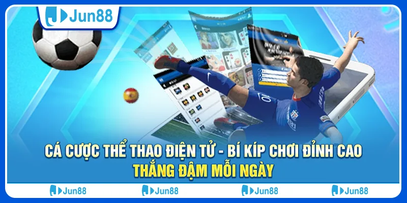 ca-cuoc-the-thao-dien-tu-bi-kip-choi-dinh-cao-thang-dam-moi-ngay