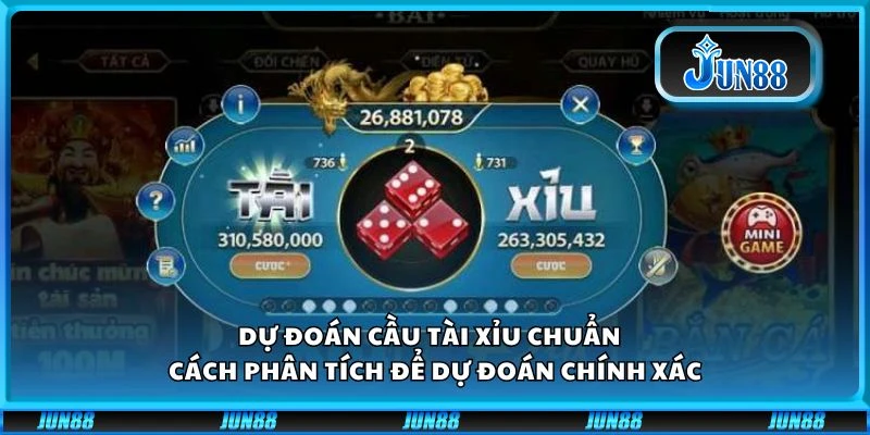 Dự đoán cầu tài xỉu chuẩn - Cách phân tích để dự đoán chính xác